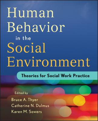 Human Behavior in the Social Environment : Theories for Social Work Practice