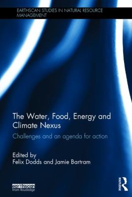 The Water, Food, Energy and Climate Nexus : Challenges and an Agenda for Action