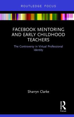 Facebook Mentoring and Early Childhood Teachers : The Controversy in Virtual Professional Identity