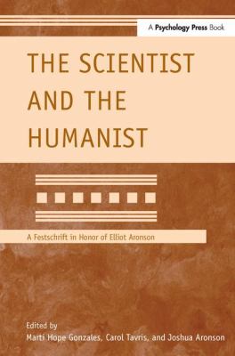 The Scientist and the Humanist : A Festschrift in Honor of Elliot Aronson