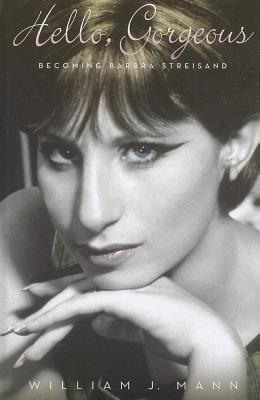 Hello, Gorgeous : Becoming Barbra Streisand