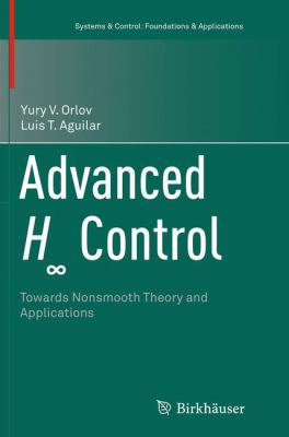 Advanced H Control : Towards Nonsmooth Theory and Applications