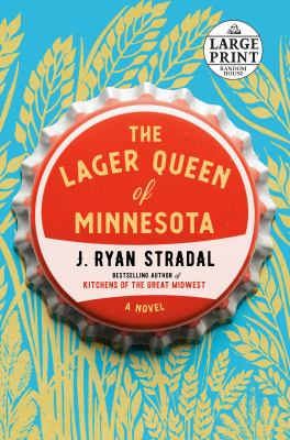 The Lager Queen of Minnesota : A Novel