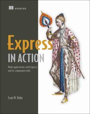 Express in Action : Writing, Building, and Testing Node. js Applications
