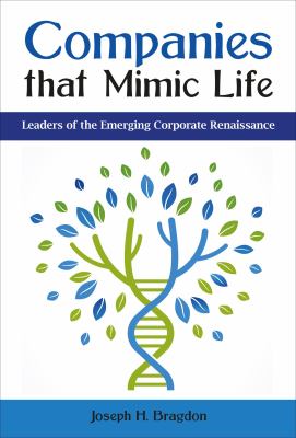 Companies That Mimic Life : Leaders of the Emerging Corporate Renaissance