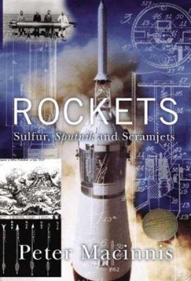 Rockets : Sulfur, Sputnik and Scramjets