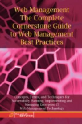 Web Applications - the Complete Cornerstone Guide to Web Applications Best Practices Concepts, Terms, and Techniques for Successfully Planning, Implementing and Managing Web Applications