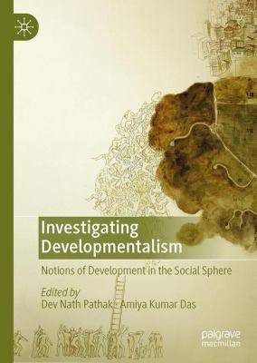 Investigating Developmentalism : Notions of Development in the Social Sphere