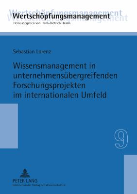 Wissensmanagement in Unternehmensuebergreifenden Forschungsprojekten Im Internationalen Umfeld
