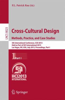 Cross-Cultural Design. Methods, Practice, and Case Studies : 5th International Conference, CCD 2013, Held As Part of HCI International 2013, Las Vegas, NV, USA, July 21-26, 2013, Proceedings, Part I