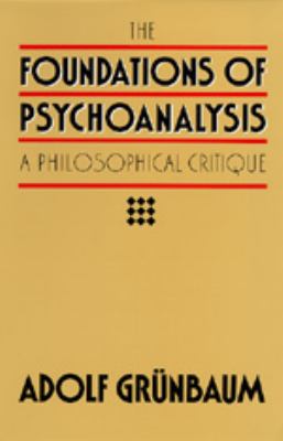 The Foundations of Psychoanalysis : A Philosophical Critique