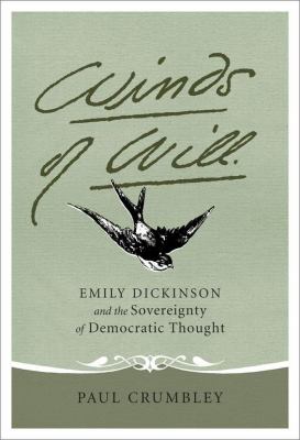 Winds of Will : Emily Dickinson and the Sovereignty of Democratic Thought