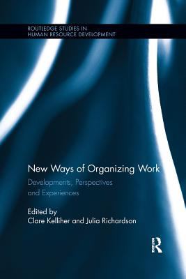 New Ways of Organizing Work : Developments, Perspectives, and Experiences