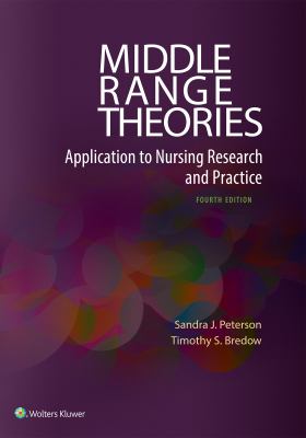 Middle Range Theories : Application to Nursing Research and Practice