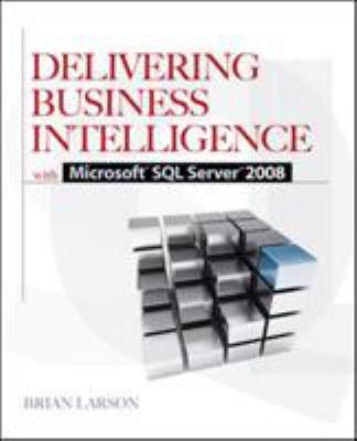 Delivering Business Intelligence with Microsoft SQL Server 2008