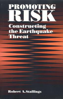 Promoting Risk : Constructing the Earthquake Threat