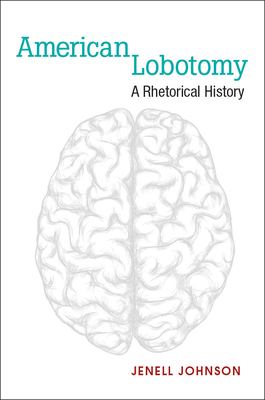 American Lobotomy : A Rhetorical History