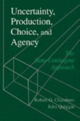 Uncertainty, Production, Choice, and Agency : The State-Contingent Approach