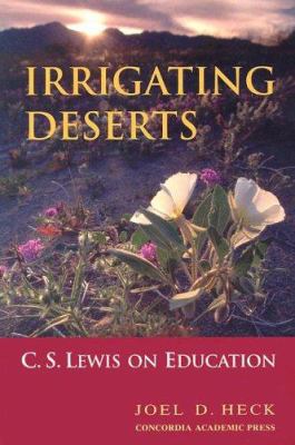 Irrigating Deserts : C. S. Lewis on Education