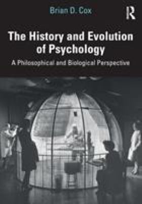 The History and Evolution of Psychology : A Philosophical and Biological Perspective