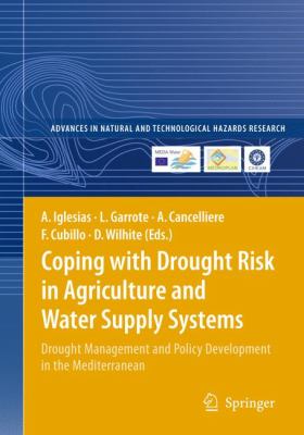 Coping with Drought Risk in Agriculture and Water Supply Systems : Drought Management and Policy Development in the Mediterranean