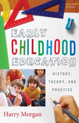Early Childhood Education : History, Theory, and Practice