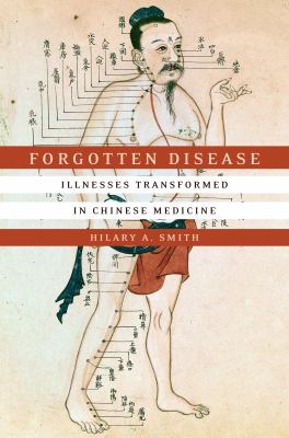 Forgotten Disease : Illnesses Transformed in Chinese Medicine