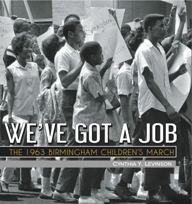 We've Got a Job : The 1963 Birmingham Children's March
