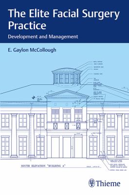 The Elite Facial Surgery Practice : Essentials of Preparation and Patient Management