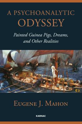 A Psychoanalytic Odyssey : Painted Guinea Pigs, Dreams and Other Realities