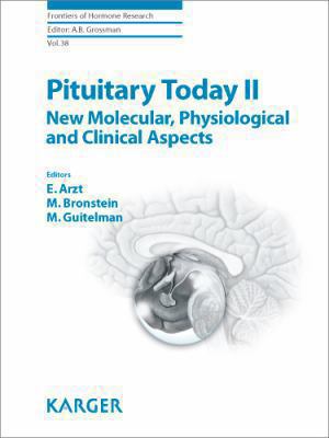 Pituitary Today II : New Molecular, Physiological and Clinical Aspects