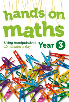 Year 3 Hands-On Maths: 10 Minutes of Concrete Manipulatives a Day for Maths Mastery (Hands-on Maths)