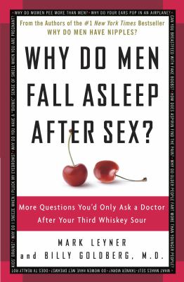 Why Do Men Fall Asleep after Sex? : More Questions You'd Only Ask a Doctor after Your Third Whiskey Sour