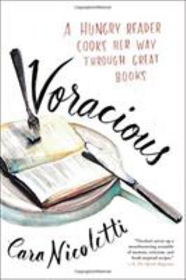 Voracious : A Hungry Reader Cooks Her Way Through Great Books