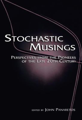 Stochastic Musings : Perspectives from the Pioneers of the Late 20th Century