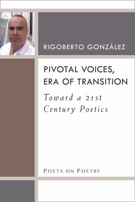 Pivotal Voices, Era of Transition : Toward a 21st Century Poetics
