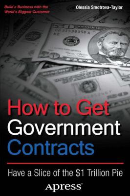 How to Get Government Contracts : Have a Slice of the $1 Trillion Pie