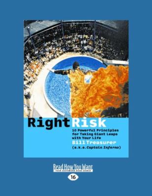 Right Risk : 10 Powerful Principles for Taking Giant Leaps with Your Life