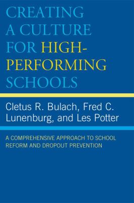 Creating a Culture for High-Performing Schools : A Comprehensive Approach to School Reform and Dropout Prevention
