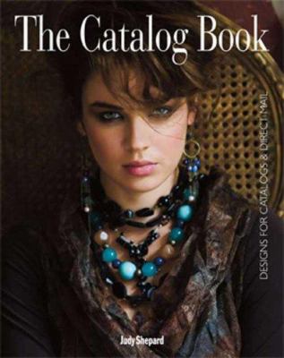 The Catalog Book : Designs for Catalogs and Direct Mail