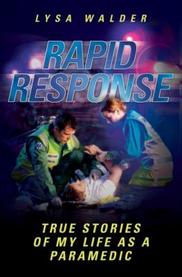 Rapid Response : True Stories of My Life as a Paramedic