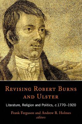 Revising Robert Burns and Ulster : Literature, Religion and Politics, C. 1770-1920
