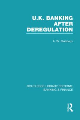 UK Banking after Deregulation (RLE: Banking and Finance)