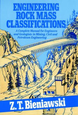 Engineering Rock Mass Classifications : A Complete Manual for Engineers and Geologists in Mining, Civil, and Petroleum Engineering