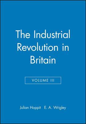 The Industrial Revolution in Britain : Volume II