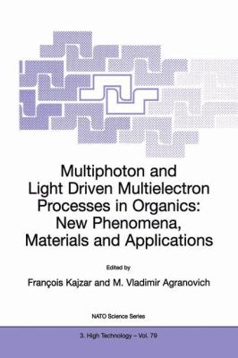Multiphoton and Light Driven Multielectron Processes in Organics : New Phenomena, Materials and Applications