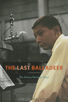 The Last Balladeer : The Johnny Hartman Story