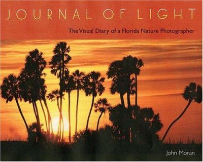 Journal of Light : The Visual Diary of a Florida Nature Photographer