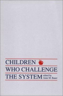 Children Who Challenge the System