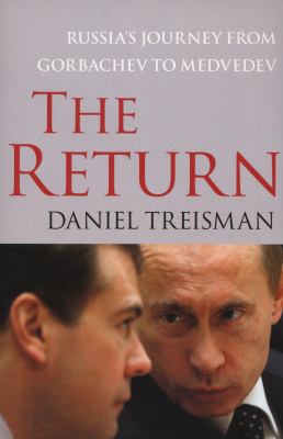 The Return : Russia's Journey from Gorbachev to Medvedev